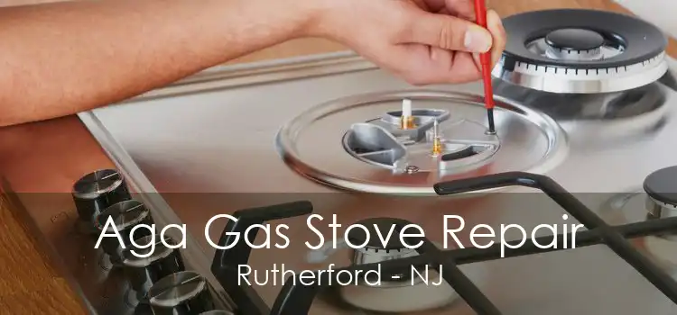 Aga Gas Stove Repair Rutherford - NJ