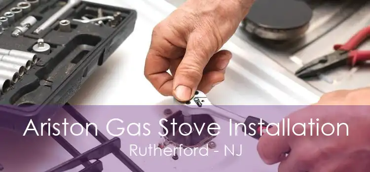 Ariston Gas Stove Installation Rutherford - NJ