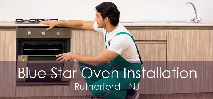Blue Star Oven Installation Rutherford - NJ