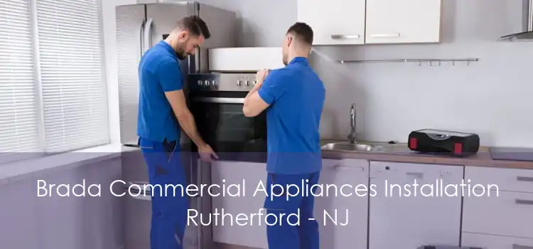 Brada Commercial Appliances Installation Rutherford - NJ