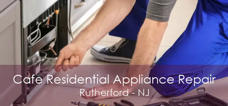 Cafe Residential Appliance Repair Rutherford - NJ