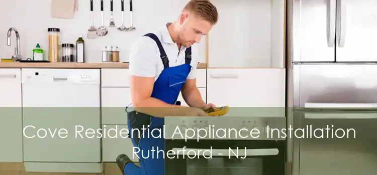Cove Residential Appliance Installation Rutherford - NJ