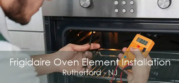 Frigidaire Oven Element Installation Rutherford - NJ