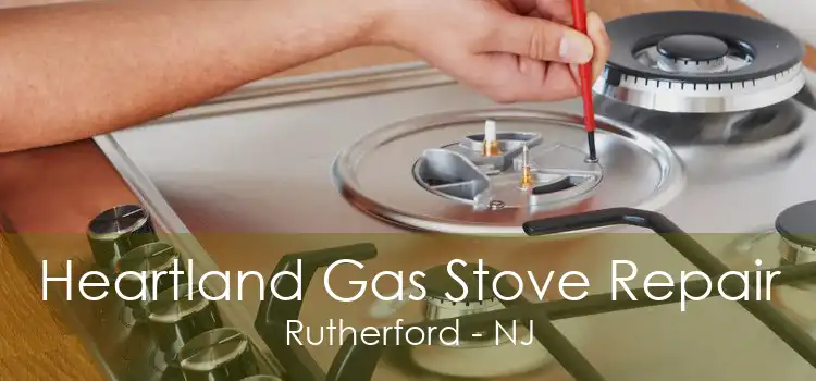 Heartland Gas Stove Repair Rutherford - NJ