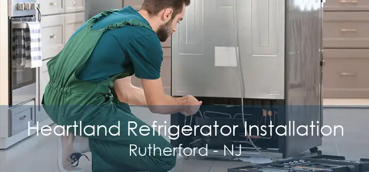 Heartland Refrigerator Installation Rutherford - NJ