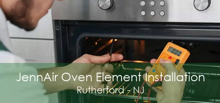 JennAir Oven Element Installation Rutherford - NJ