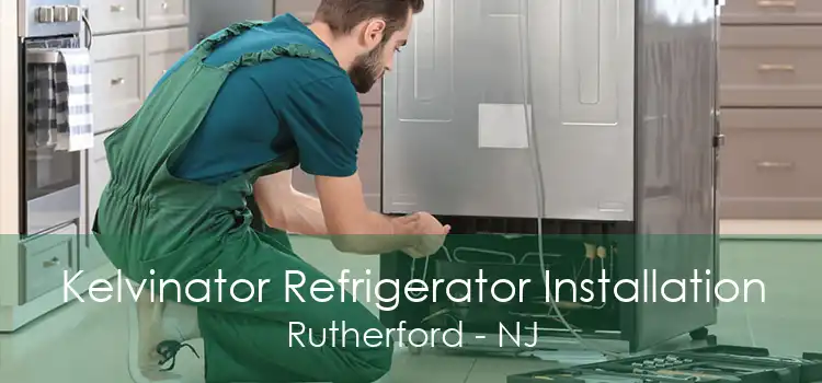 Kelvinator Refrigerator Installation Rutherford - NJ