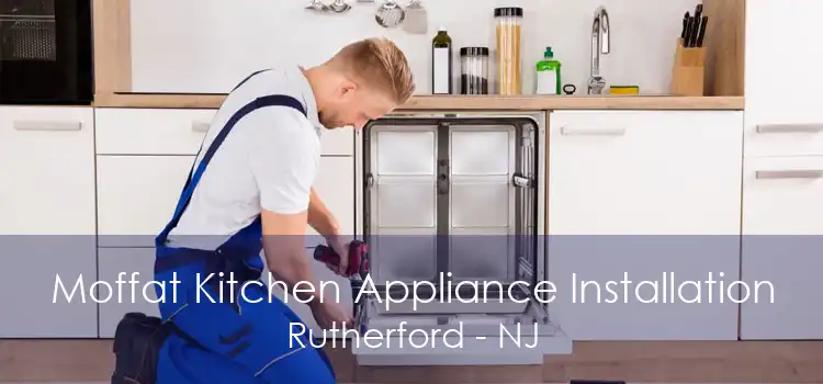 Moffat Kitchen Appliance Installation Rutherford - NJ