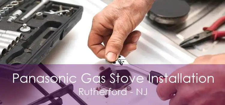 Panasonic Gas Stove Installation Rutherford - NJ