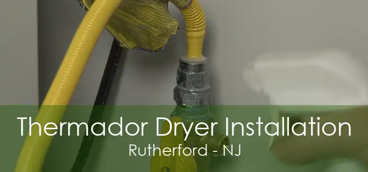 Thermador Dryer Installation Rutherford - NJ