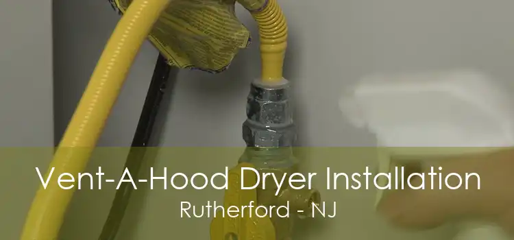 Vent-A-Hood Dryer Installation Rutherford - NJ