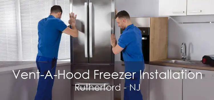 Vent-A-Hood Freezer Installation Rutherford - NJ