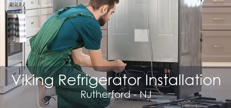 Viking Refrigerator Installation Rutherford - NJ